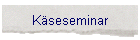 K�seseminar