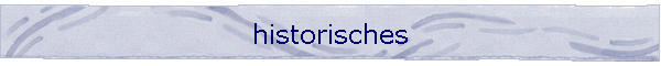 historisches